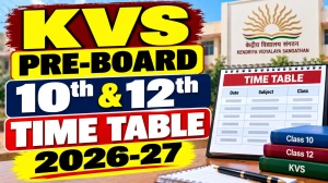 KVS Pre-Board Time Table 2026-27 Out - Download Class 10 & 12 Exam Dates Online @ kvsangathan.nic.in KVS Pre-Board Time Table 2026-27 Out - Download Class 10 & 12 Exam Dates Online @ kvsangathan.nic.in