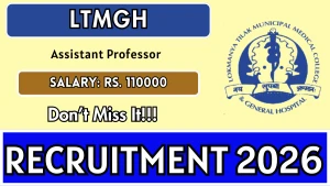 LTMGH Assistant Professor Recruitment 2026 – Apply Offline
