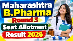 Maharashtra B.Pharma Round 3 Seat Allotment Result 2026 - Allotment Date, Download Link and Reporting Schedule Maharashtra B.Pharma Round 3 Seat Allotment Result 2026 - Allotment Date, Download Link and Reporting Schedule