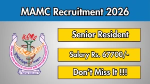 MAMC Senior Resident Recruitment 2026 – Walkin
