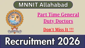 MNNIT Allahabad Part Time General Duty Doctors Recruitment 2026 – Apply Offline for 12 Posts MNNIT Allahabad Part Time General Duty Doctors Recruitment 2026 – Apply Offline for 12 Posts
