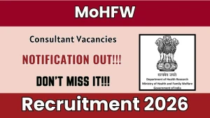 MoHFW Consultant Recruitment 2026 – Apply Online MoHFW Consultant Recruitment 2026 – Apply Online