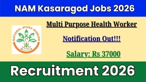 NAM Kasaragod Multi Purpose Health Worker Recruitment 2026 – Walk-in for 3 Posts NAM Kasaragod Multi Purpose Health Worker Recruitment 2026 – Walk-in for 3 Posts