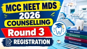 NEET MDS 2026 Counselling Round 3 Registration - Check Status Online at mcc.nic.in NEET MDS 2026 Counselling Round 3 Registration - Check Status Online at mcc.nic.in