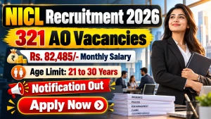 NICL AO Recruitment 2026 – Apply Online for 321 Administrative Officer (Generalist & Specialist) Posts