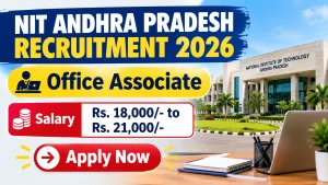 NIT Andhra Pradesh Office Associate Recruitment 2026 - Walkin NIT Andhra Pradesh Office Associate Recruitment 2026 - Walkin