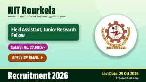 NIT Rourkela Recruitment 2026 – Apply Online for Field Assistant, Junior Research Fellow and More Posts