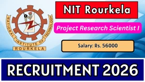 NIT Rourkela Project Research Scientist I Recruitment 2026 – Walk-in NIT Rourkela Project Research Scientist I Recruitment 2026 – Walk-in