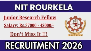 NIT Rourkela Junior Research Fellow Recruitment 2026 – Apply Online NIT Rourkela Junior Research Fellow Recruitment 2026 – Apply Online