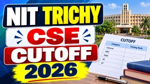 NIT Trichy CSE Cutoff 2026 - JoSAA Round 1 to 5 Closing Ranks for HS and OS Quota NIT Trichy CSE Cutoff 2026 - JoSAA Round 1 to 5 Closing Ranks for HS and OS Quota