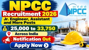 NPCC Recruitment 2026 Notification Out – Apply Online for 52 Assistant, Junior Engineer and More Posts NPCC Recruitment 2026 Notification Out – Apply Online for 52 Assistant, Junior Engineer and More Posts
