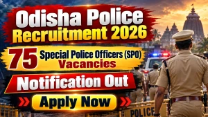 Odisha Police Special Police Officer Recruitment 2026 - Apply Offline for 75 Posts