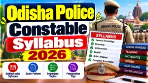 Odisha Police Constable Syllabus 2026 - Check Exam Pattern & Subject-Wise and PDF Odisha Police Constable Syllabus 2026 - Check Exam Pattern & Subject-Wise and PDF