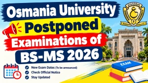 Osmania University BS-MS Postponed Exams Date 2026 Out - Check Online @ osmania.ac.in Osmania University BS-MS Postponed Exams Date 2026 Out - Check Online @ osmania.ac.in