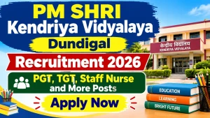PM SHRI Kendriya Vidyalaya Dundigal Recruitment 2026 – Walk-in for 8 PGT, TGT, Staff Nurse and More Posts