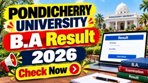 Pondicherry University B.A Result 2026 Out - Check 1st - 4th Sem Result Online @ pondiuni.edu.in Pondicherry University B.A Result 2026 Out - Check 1st - 4th Sem Result Online @ pondiuni.edu.in