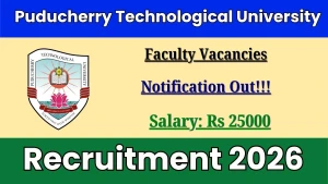 Puducherry Technological University Faculty Recruitment 2026 – Apply Online Puducherry Technological University Faculty Recruitment 2026 – Apply Online