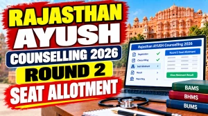 Rajasthan AYUSH Counselling 2026 Round 2 Seat Allotment Result - Check Allotment List Rajasthan AYUSH Counselling 2026 Round 2 Seat Allotment Result - Check Allotment List