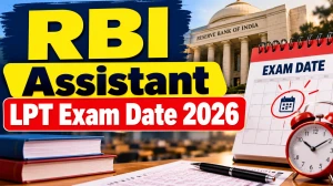 RBI Assistant LPT Exam Date 2026 Out - Check Schedule, Reporting Time and Venue