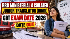 RRB Ministerial & Isolated Category Junior Translator (Hindi) CBT Exam Date 2026 Out - Check Translation Test Date