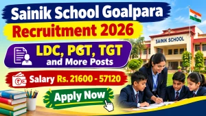 Sainik School Goalpara Recruitment 2026 – Apply Offline for 13 LDC, PGT, TGT and More Posts