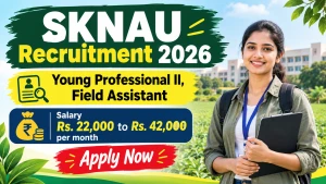 SKNAU Recruitment 2026 - Walkin for Young Professional II, Field Assistant Posts SKNAU Recruitment 2026 - Walkin for Young Professional II, Field Assistant Posts