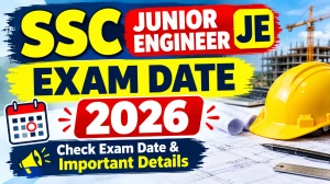 SSC Junior Engineer JE Exam Date 2026 -Check Paper 1 Exam Schedule & Admit Card Date at ssc.gov.in SSC Junior Engineer JE Exam Date 2026 -Check Paper 1 Exam Schedule & Admit Card Date at ssc.gov.in