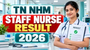 TN NHM Staff Nurse Result 2026 Out - Check District-wise Result PDF for 4,724 Posts TN NHM Staff Nurse Result 2026 Out - Check District-wise Result PDF for 4,724 Posts