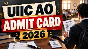 UIIC AO Admit Card 2026 - Prelims Call Letter Release Date, Download Steps and Exam Details UIIC AO Admit Card 2026 - Prelims Call Letter Release Date, Download Steps and Exam Details