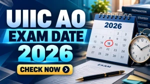 UIIC AO Exam Date 2026 Out - Check Tier I & Tier II Exam Schedule