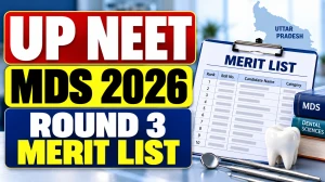 UP NEET MDS 2026 Round 3 Merit List Today, October 8 - Release Time, Direct Link & Counselling Schedule UP NEET MDS 2026 Round 3 Merit List Today, October 8 - Release Time, Direct Link & Counselling Schedule