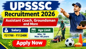 UPSSSC Recruitment 2026 - Apply Online for 108 Assistant Coach, Groundsman and More Posts