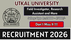 Utkal University Recruitment 2026 – Apply Offline for 28 Field Investigator, Research Assistant and More Posts Utkal University Recruitment 2026 – Apply Offline for 28 Field Investigator, Research Assistant and More Posts