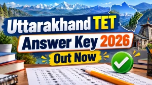 Uttarakhand TET Answer Key 2026 Out - UTET I & II Provisional Key Released