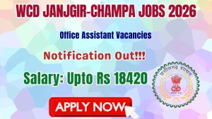 WCD Janjgir-Champa Office Assistant Recruitment 2026 – Apply Offline
