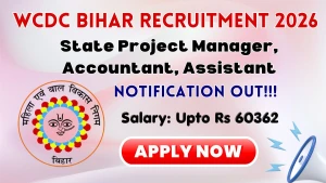 WCDC Bihar Recruitment 2026 - Apply Online for State Project Manager, Accountant, Assistant Posts
