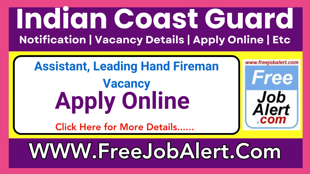 Indian Coast Guard Assistant, Leading Hand Fireman Recruitment 2025 – Apply Offline for 48 Posts