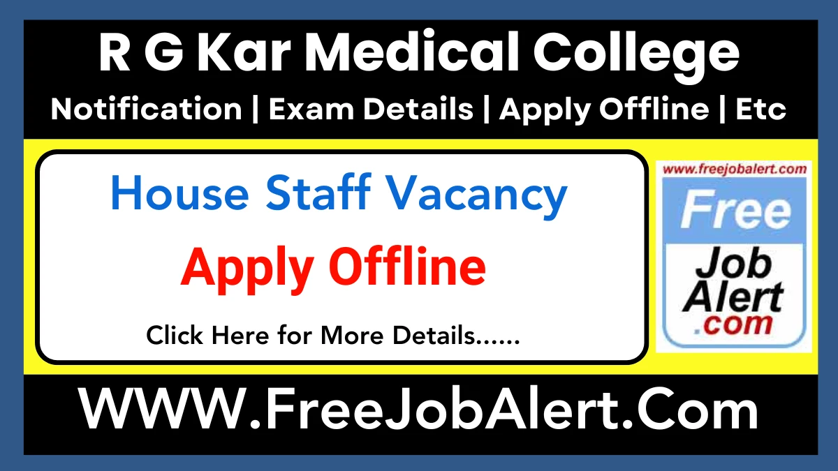 RG Kar Medical College House Staff Recruitment 2025 – Apply Offline for 84 Posts