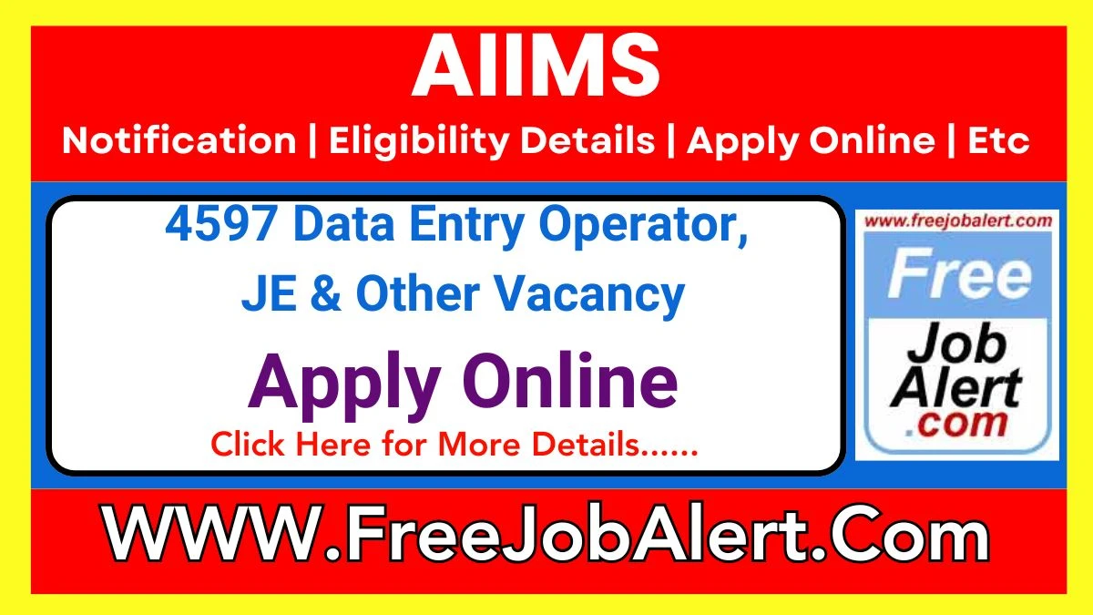 AIIMS Data Entry Operator, JE & Other Recruitment 2025 – Apply Online for 4597 Posts