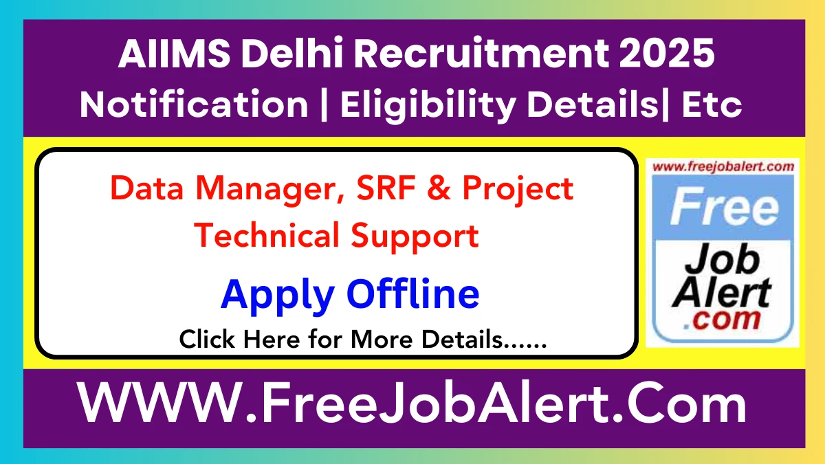 AIIMS, Delhi Data Manager, SRF & Project Technical Support Recruitment 2025 – Apply Offline for 10 Posts