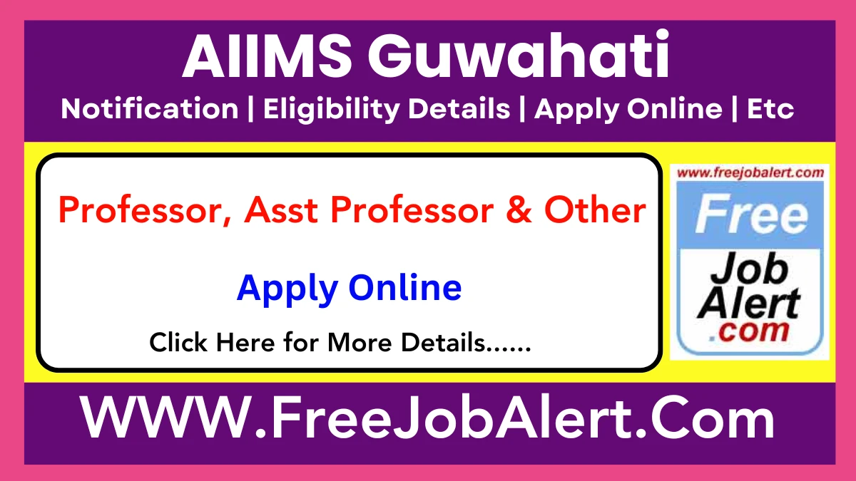 AIIMS Guwahati Professor, Asst Professor & Other Recruitment 2025 – Apply Online for 77 Posts