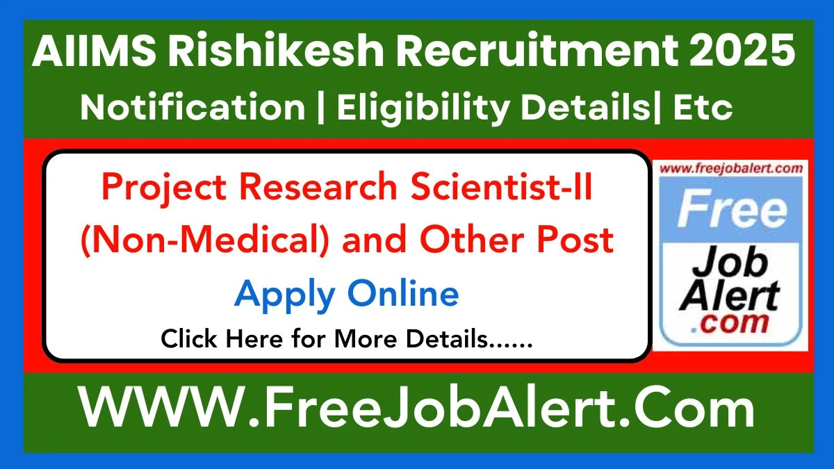 AIIMS Rishikesh Project Research Scientist-II (Non-Medical) and Other Post Recruitment 2025 – Apply Online