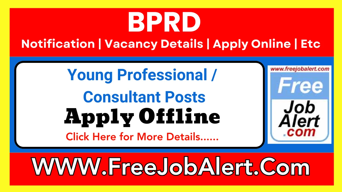 BPRD Young Professional / Consultant Recruitment 2025 – Apply Offline for 10 Posts