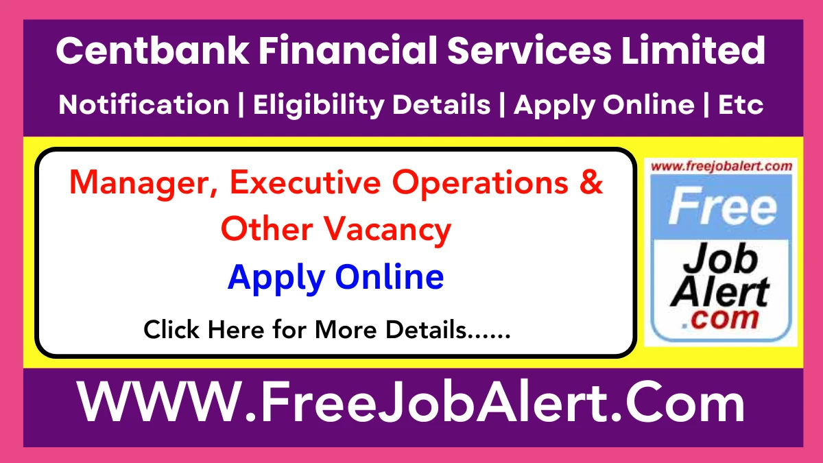 Centbank Financial Services Limited Manager, Executive Operations & Other Recruitment 2025 – Apply Online for 09 Posts