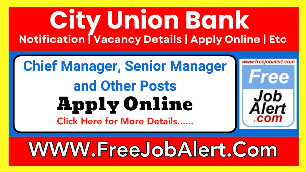 City Union Bank Chief Manager, Senior Manager and Other Recruitment 2025 – Apply Online for Various Posts