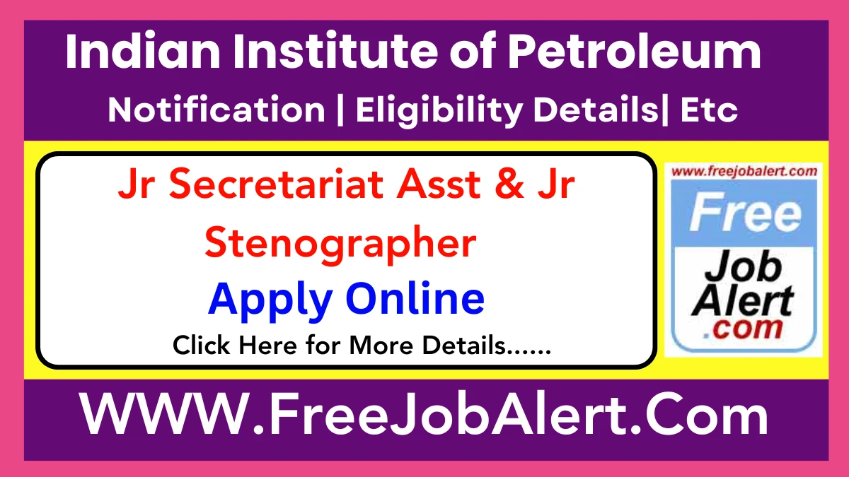 Indian Institute of Petroleum Jr Secretariat Asst & Jr Stenographer Recruitment 2025 – Apply Online For 17 Posts