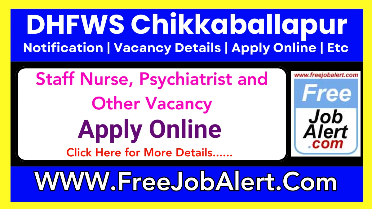 DHFWS Chikkaballapur Staff Nurse, Psychiatrist and Other Recruitment 2025 – Apply Online for 60 Posts