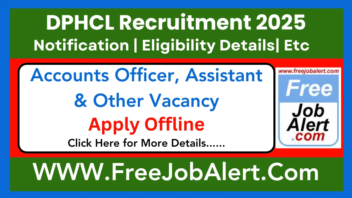 DPHCL Accounts Officer, Assistant & Other Recruitment 2025 – Apply for Offline 10 Posts