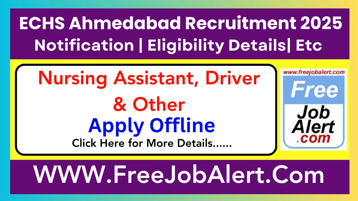 ECHS, Ahmedabad Nursing Assistant, Driver & Other Recruitment 2025 – Apply Offline for 12 Posts