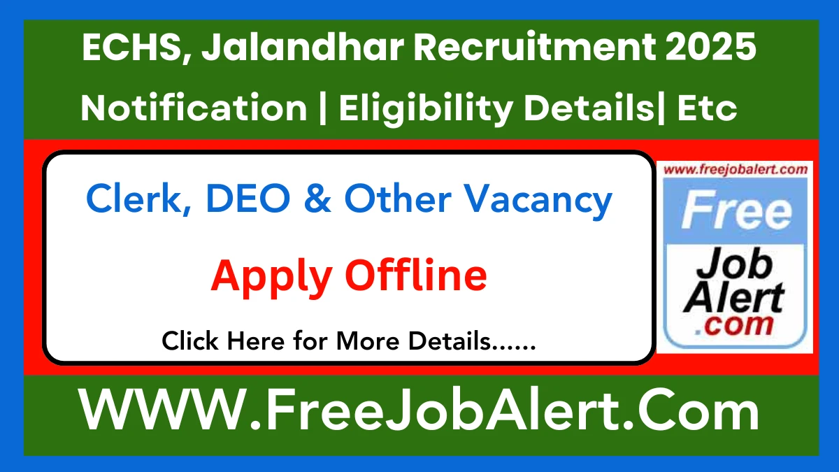 ECHS, Jalandhar Clerk, DEO & Other Recruitment 2025 – Apply Offline for 67 Posts